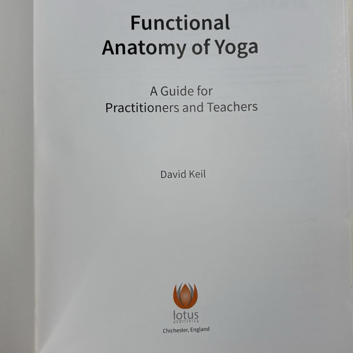 Functional Anatomy of Yoga: A Guide for Practitioners and Teachers by David Keil