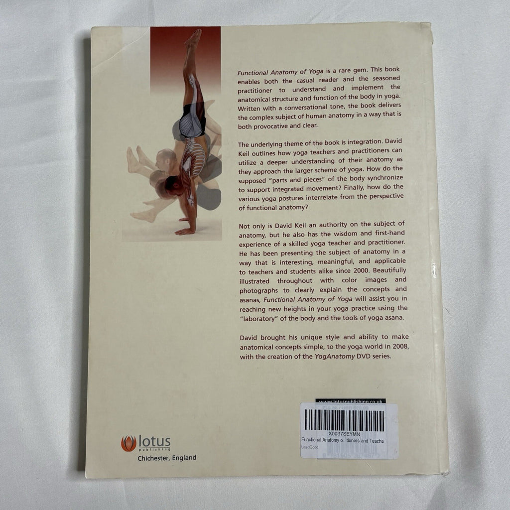 Functional Anatomy of Yoga: A Guide for Practitioners and Teachers by David Keil